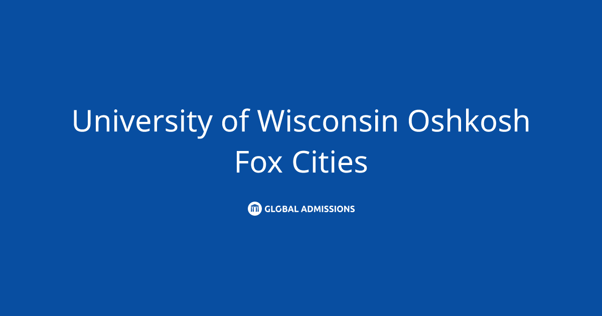 University of Wisconsin Oshkosh Fox Cities Admissions Global Admissions